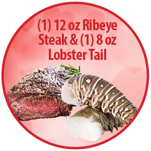 1 - Rib Eye Steak (12 oz.) & 1 - Lobster Tail (8 oz.) - $